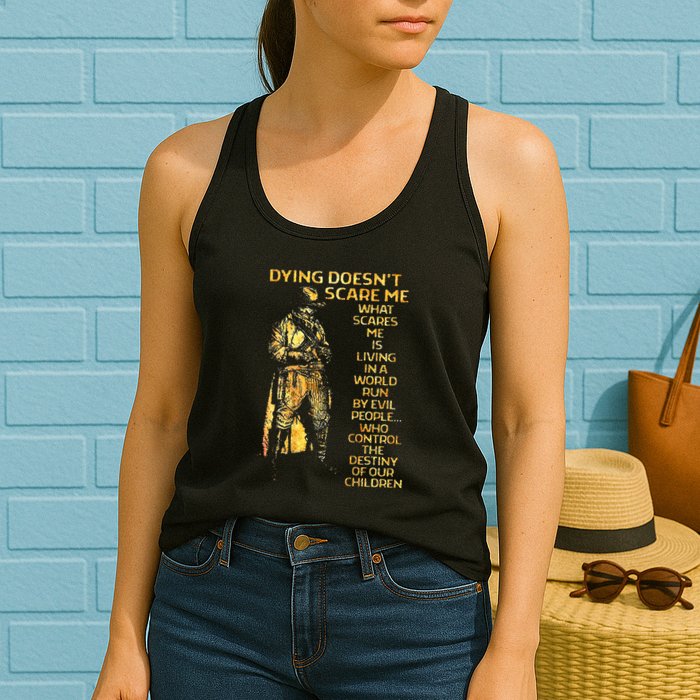 Dying DoesnT Scare Me What Scares Me Womens Tank Top