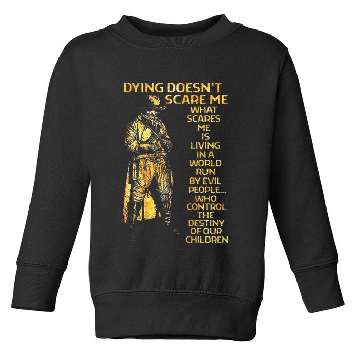 Dying DoesnT Scare Me What Scares Me Toddler Sweatshirt