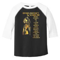 Dying DoesnT Scare Me What Scares Me Toddler Fine Jersey T-Shirt