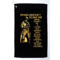 Dying DoesnT Scare Me What Scares Me Golf Towel