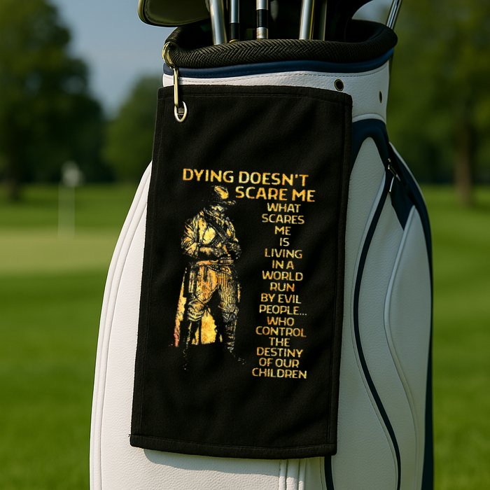 Dying DoesnT Scare Me What Scares Me Golf Towel