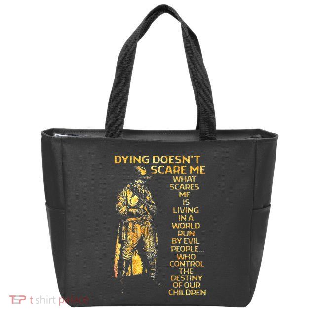 Dying DoesnT Scare Me What Scares Me Zip Tote Bag