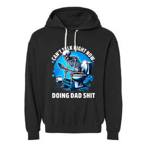 Doing Dad Shit Dad Joke Skeleton Dad Funny Dad Garment-Dyed Fleece Hoodie