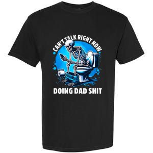 Doing Dad Shit Dad Joke Skeleton Dad Funny Dad Garment-Dyed Heavyweight T-Shirt