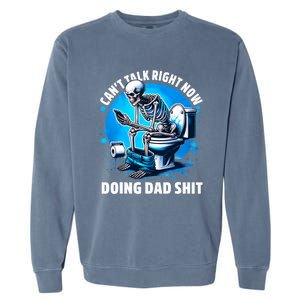 Doing Dad Shit Dad Joke Skeleton Dad Funny Dad Garment-Dyed Sweatshirt