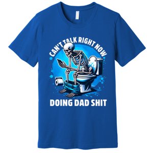 Doing Dad Shit Dad Joke Skeleton Dad Funny Dad Premium T-Shirt