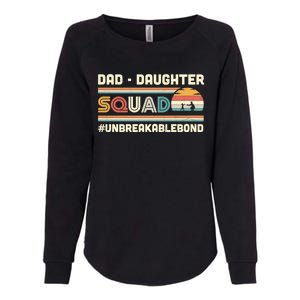 Dad Daughter Squad Unbreakable Bond FatherS Day Gift Great Gift Womens California Wash Sweatshirt