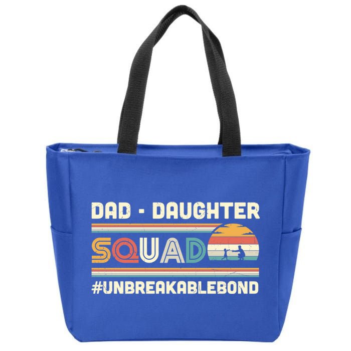 Dad Daughter Squad Unbreakable Bond FatherS Day Gift Great Gift Zip Tote Bag