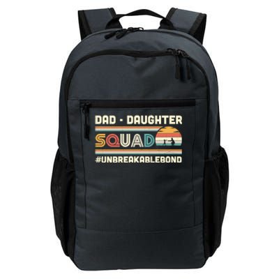 Dad Daughter Squad Unbreakable Bond FatherS Day Gift Great Gift Daily Commute Backpack