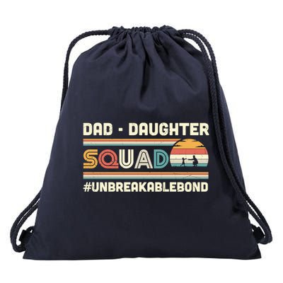 Dad Daughter Squad Unbreakable Bond FatherS Day Gift Great Gift Drawstring Bag