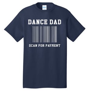 Dance Dad Scan For Payment Dancer Father Dancing Joke Tall T-Shirt