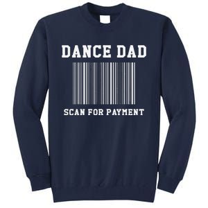 Dance Dad Scan For Payment Dancer Father Dancing Joke Tall Sweatshirt