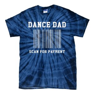 Dance Dad Scan For Payment Dancer Father Dancing Joke Tie-Dye T-Shirt