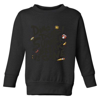 Ding Dong Summer Break Is Gone Toddler Sweatshirt