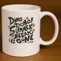Ding Dong Summer Break Is Gone 11oz C Handle Ceramic Mug