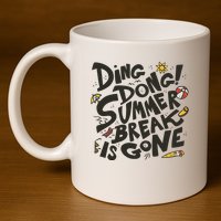 Ding Dong Summer Break Is Gone 11oz C Handle Ceramic Mug