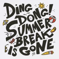 Ding Dong Summer Break Is Gone Poster
