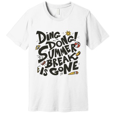 Ding Dong Summer Break Is Gone Premium T-Shirt