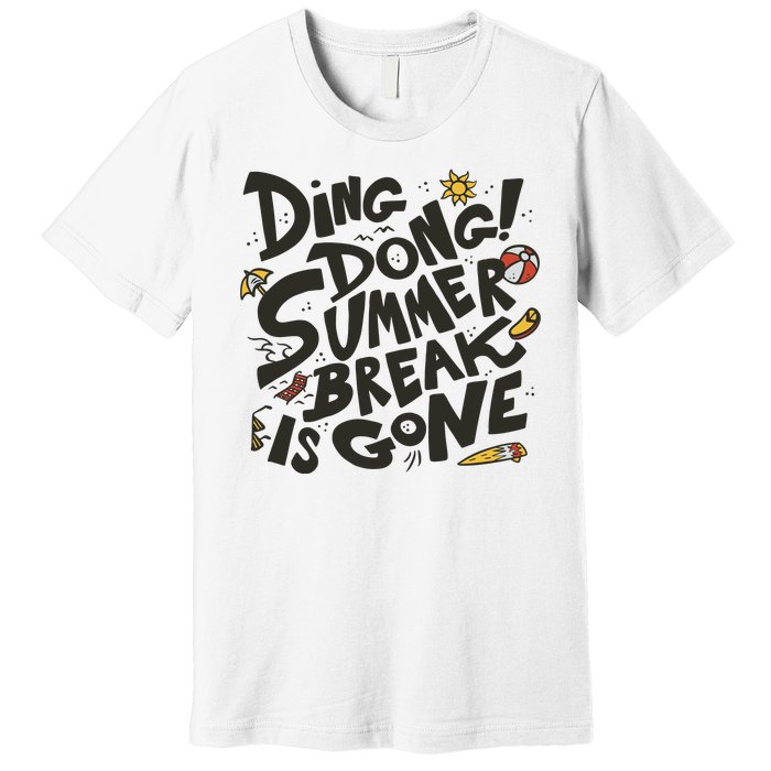 Ding Dong Summer Break Is Gone Premium T-Shirt