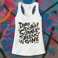 Ding Dong Summer Break Is Gone Womens Tank Top