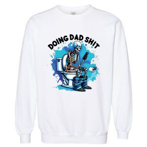 Doing Dad Shit Funny Dad FatherS Day Garment-Dyed Sweatshirt