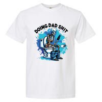 Doing Dad Shit Funny Dad FatherS Day Garment-Dyed Heavyweight T-Shirt