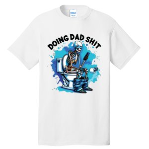 Doing Dad Shit Funny Dad FatherS Day Tall T-Shirt