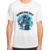 Doing Dad Shit Funny Dad FatherS Day Adult ChromaSoft Performance T-Shirt