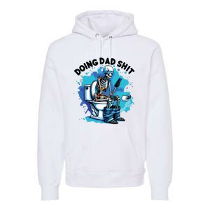 Doing Dad Shit Funny Dad FatherS Day Premium Hoodie