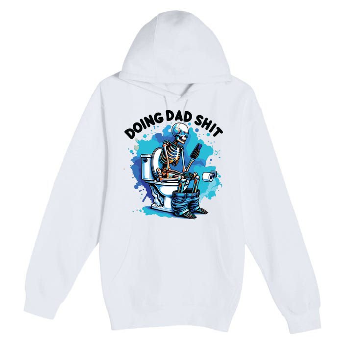 Doing Dad Shit Funny Dad FatherS Day Premium Pullover Hoodie