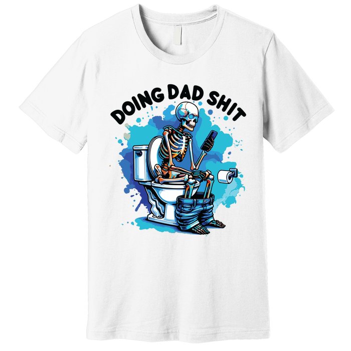 Doing Dad Shit Funny Dad FatherS Day Premium T-Shirt