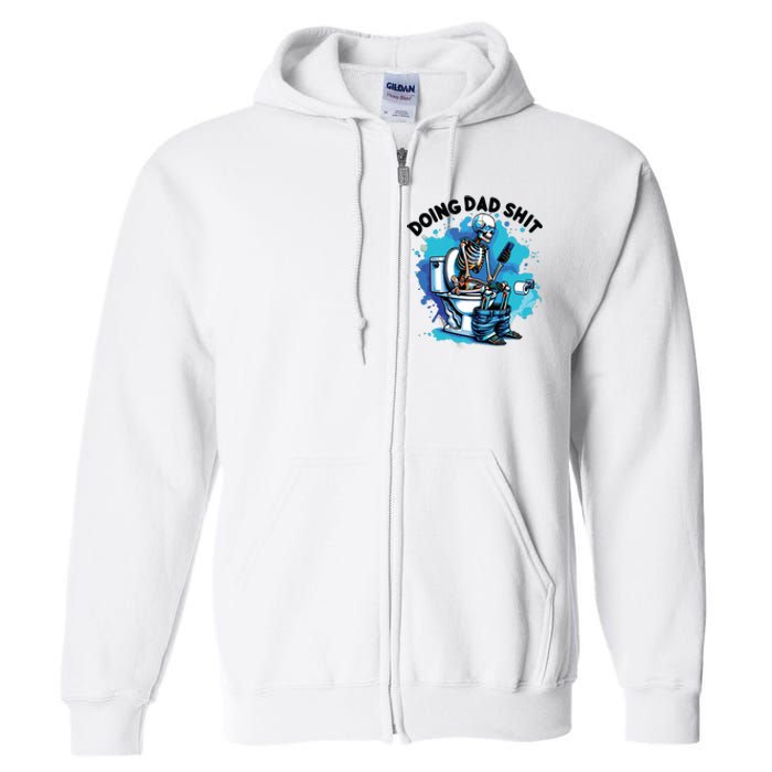 Doing Dad Shit Funny Dad FatherS Day Full Zip Hoodie