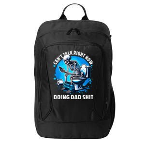 Doing Dad Shit Dad Joke Skeleton Dad Funny Dad Fathers Day City Backpack