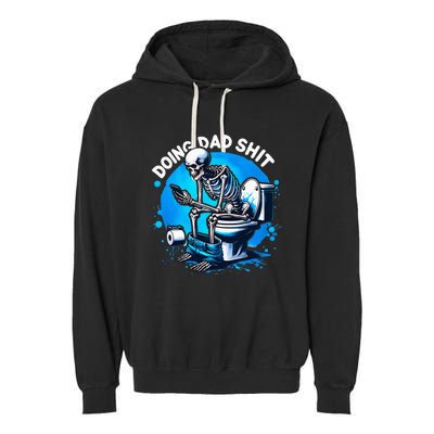 Doing Dad Shit Dad Joke Skeleton Dad Funny Dad Fathers Day Garment-Dyed Fleece Hoodie