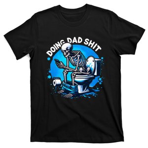 Doing Dad Shit Dad Joke Skeleton Dad Funny Dad Fathers Day T-Shirt