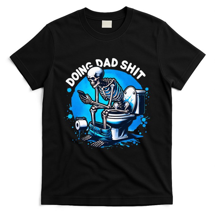 Doing Dad Shit Dad Joke Skeleton Dad Funny Dad Fathers Day T-Shirt