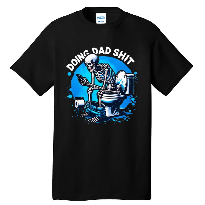 Doing Dad Shit Dad Joke Skeleton Dad Funny Dad Fathers Day Tall T-Shirt