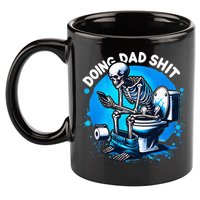 Doing Dad Shit Dad Joke Skeleton Dad Funny Dad Fathers Day 11oz C Handle Ceramic Mug