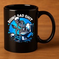 Doing Dad Shit Dad Joke Skeleton Dad Funny Dad Fathers Day 11oz C Handle Ceramic Mug