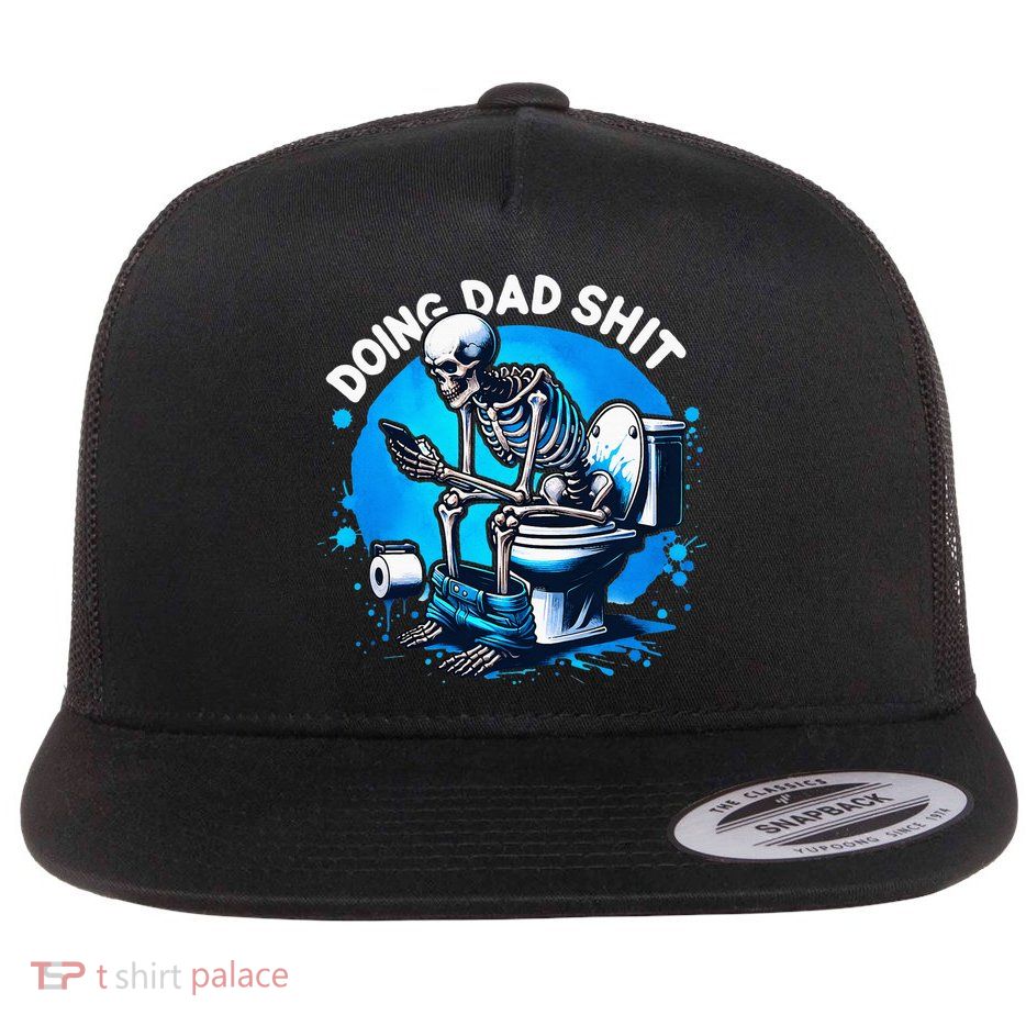 Doing Dad Shit Dad Joke Skeleton Dad Funny Dad Fathers Day Flatbill Hat