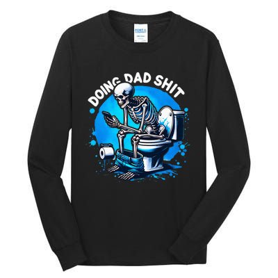 Doing Dad Shit Dad Joke Skeleton Dad Funny Dad Fathers Day Tall Long Sleeve T-Shirt