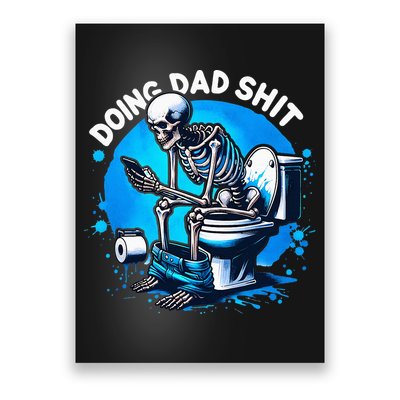 Doing Dad Shit Dad Joke Skeleton Dad Funny Dad Fathers Day Poster