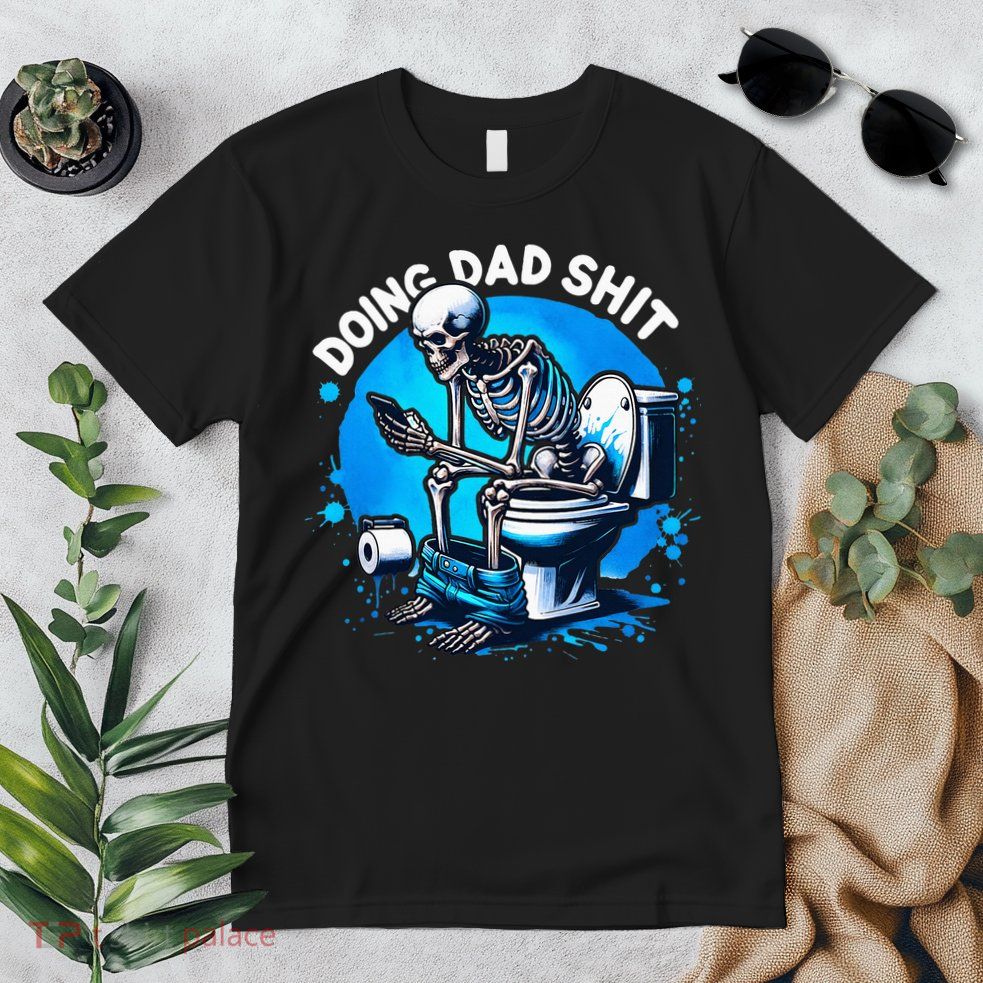 Doing Dad Shit Dad Joke Skeleton Dad Funny Dad Fathers Day Premium T-Shirt