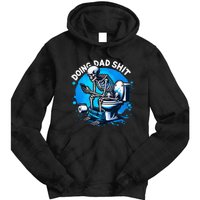 Doing Dad Shit Dad Joke Skeleton Dad Funny Dad Fathers Day Tie Dye Hoodie