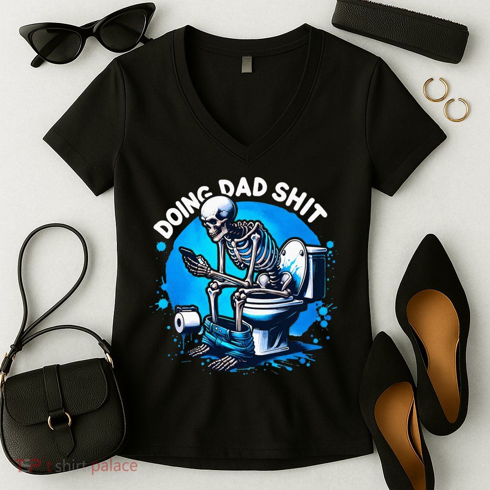Doing Dad Shit Dad Joke Skeleton Dad Funny Dad Fathers Day Women's V-Neck T-Shirt