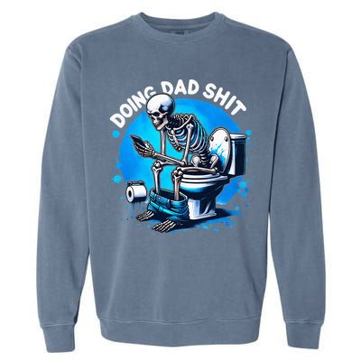 Doing Dad Shit Dad Joke Skeleton Dad Funny Dad Fathers Day Garment-Dyed Sweatshirt