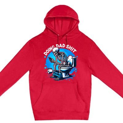 Doing Dad Shit Dad Joke Skeleton Dad Funny Dad Fathers Day Premium Pullover Hoodie