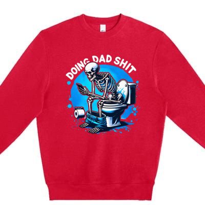 Doing Dad Shit Dad Joke Skeleton Dad Funny Dad Fathers Day Premium Crewneck Sweatshirt