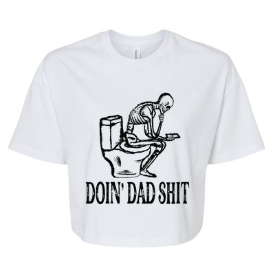 Doing Dad Shit Funny Skeleton Dad Joke Fathers Day Bella+Canvas Jersey Crop Tee