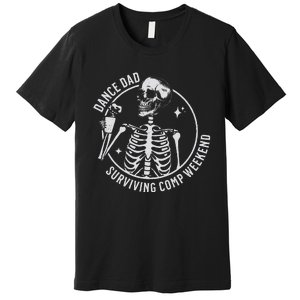 Dance Dad Surviving Comp Weekend Skeleton Coffee Premium T-Shirt